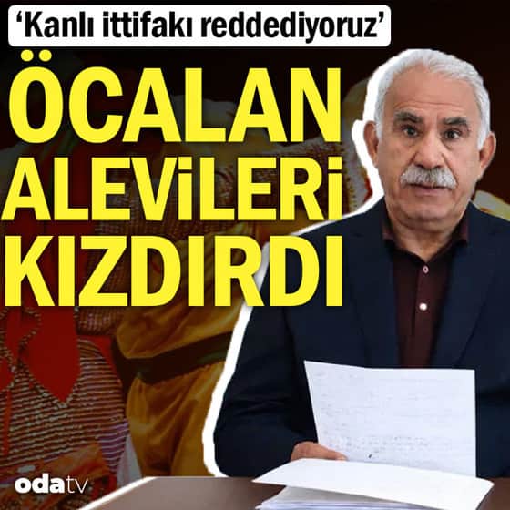 'Kanlı ittifakı reddediyoruz'... Öcalan Alevileri kızdırdı 'Kanlı ittifakı reddediyoruz'... Öcalan Alevileri kızdırdı