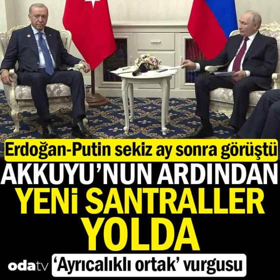 Erdoğan ve Putin sekiz ay sonra bir araya geldi: Akkuyu'nun ardından yeni santraller yolda Erdoğan ve Putin sekiz ay sonra bir araya geldi: Akkuyu'nun ardından yeni santraller yolda