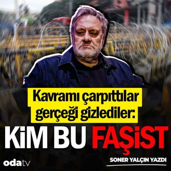 Kavramı çarpıttılar, gerçeği gizlediler: Kim bu faşist Kavramı çarpıttılar, gerçeği gizlediler: Kim bu faşist