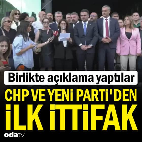 CHP ve YENİ Parti'den ilk ittifak CHP ve YENİ Parti'den ilk ittifak