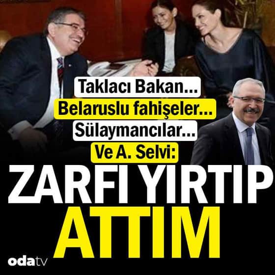 Taklacı Bakan... Belaruslu fahişeler... Sülaymancılar... Ve Selvi: Zarfı yırtıp attım Taklacı Bakan... Belaruslu fahişeler... Sülaymancılar... Ve Selvi: Zarfı yırtıp attım