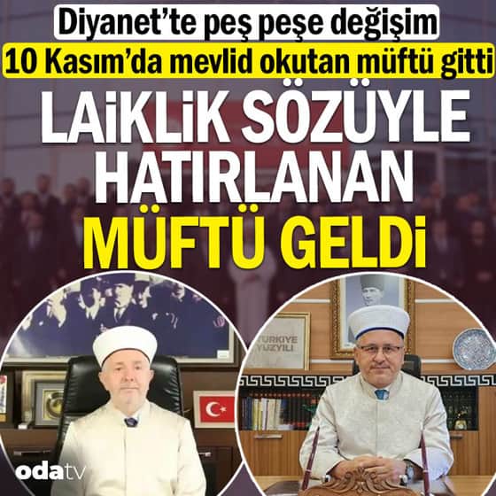 Diyanet'te peş peşe değişim... 10 Kasım'da mevlid okutan müftü gitti: Laiklik sözüyle hatırlanan müftü geldi Diyanet'te peş peşe değişim... 10 Kasım'da mevlid okutan müftü gitti: Laiklik sözüyle hatırlanan müftü geldi