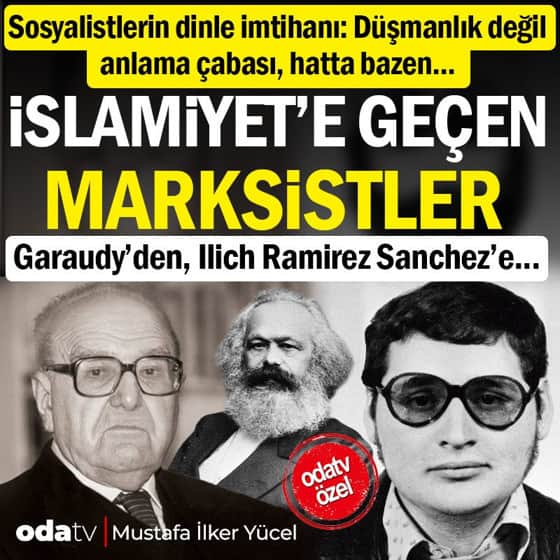 Solun dinle imtihanı: Düşmanlık değil anlama çabası, hatta bazen... İslamiyet’e geçen Marksistler Solun dinle imtihanı: Düşmanlık değil anlama çabası, hatta bazen... İslamiyet’e geçen Marksistler