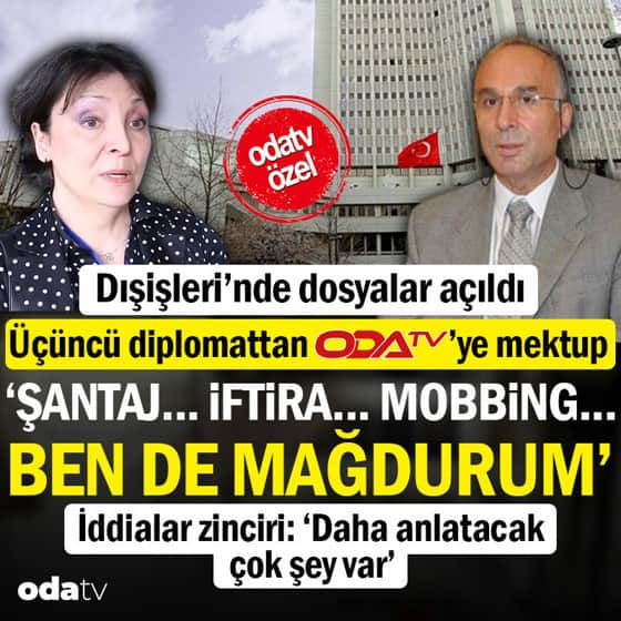 Dışişleri’nde dosyalar açıldı: Üçüncü diplomattan Odatv’ye mektup: 'Şantaj… İftira… Mobbing… Ben de mağdurum' Dışişleri’nde dosyalar açıldı: Üçüncü diplomattan Odatv’ye mektup: 'Şantaj… İftira… Mobbing… Ben de mağdurum'