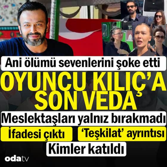 Oyuncu Serhat Kılıç'a meslektaşlarından son veda Oyuncu Serhat Kılıç'a meslektaşlarından son veda