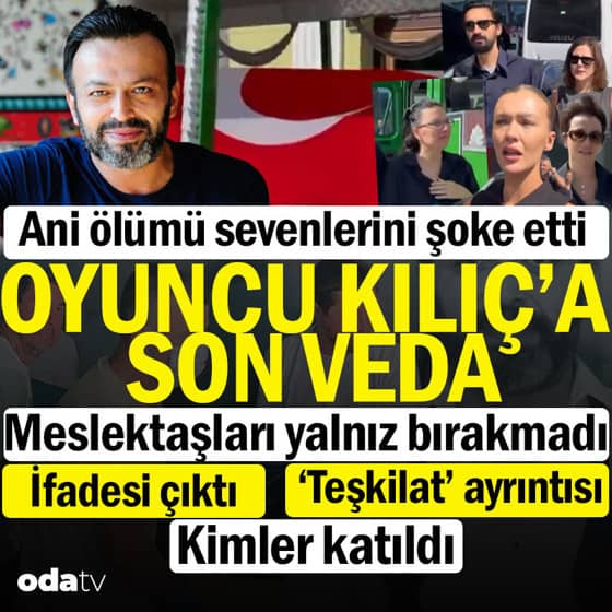 Oyuncu Serhat Kılıç'a meslektaşlarından son veda Oyuncu Serhat Kılıç'a meslektaşlarından son veda