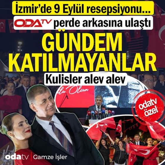 İzmir'de 9 Eylül resepsiyonu: Odatv perde arkasına ulaştı... Gündem katılmayanlar... Kulisler alev alev İzmir'de 9 Eylül resepsiyonu: Odatv perde arkasına ulaştı... Gündem katılmayanlar... Kulisler alev alev