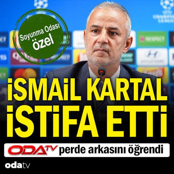 İsmail Kartal istifa etti İsmail Kartal istifa etti