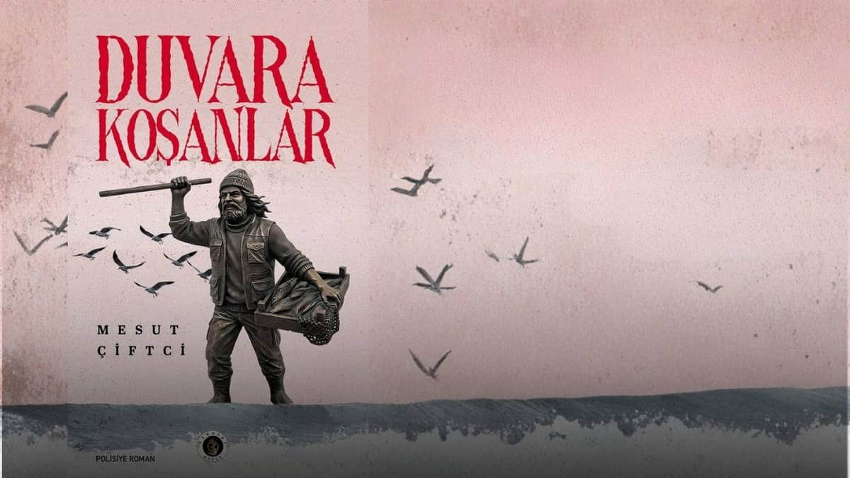 'Duvara Koşanlar' raflarda: Balıkçı Heykelinin Gizemi 'Duvara Koşanlar' raflarda: Balıkçı Heykelinin Gizemi